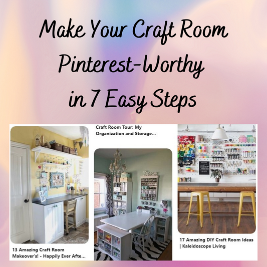 make your craft room pinterest worthy in 7 easy steps